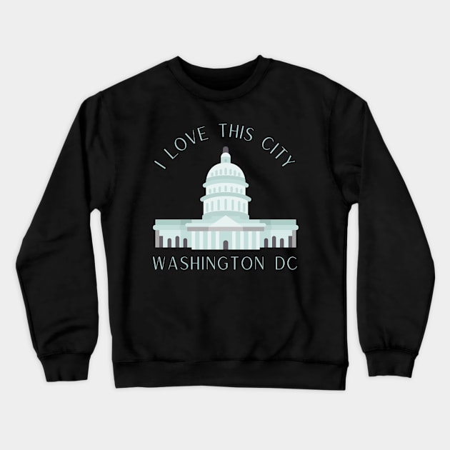 I love this city My home Washington DC USA city tall monument dc statehood Crewneck Sweatshirt by BoogieCreates